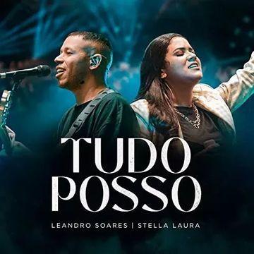 Single/EP cover of "Tudo Posso (Ao Vivo) (part. Stella Laura)" by Leandro Soares
