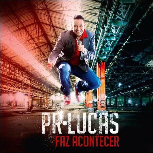 Album cover of "Faz Acontecer" by Pr. Lucas