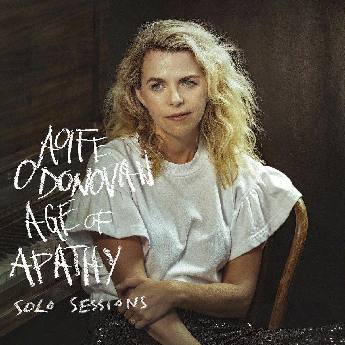 Album cover of "Age of Apathy Solo Sessions" by Aoife O'Donovan