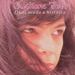 Portada de Álbum "Deus Muda a História", de Cristiane Ferr