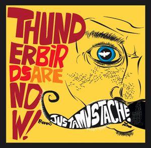 Portada de Álbum "Justamustache", de Thunderbirds Are Now!
