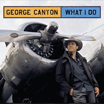 Capa do Álbum "What I Do", de George Canyon