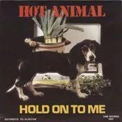 Portada de Sencillo/EP "Hold On To Me", de Hot Animal