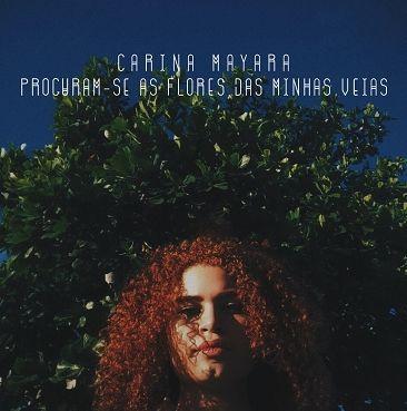 Portada de Sencillo/EP "Procuram-se As Flores Das Minhas Veias", de Carina Mayara