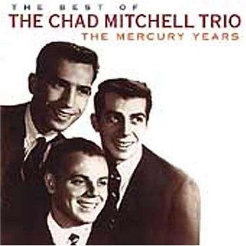 Album cover of "The Best of the Chad Mitchell Trio (The Mercury Years)" by Chad Mitchell Trio