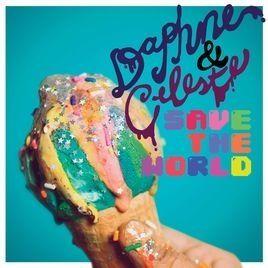 Capa do Álbum "Daphne & Celeste Save the World", de Daphne & Celeste