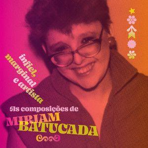 Album cover of "Infiel, marginal e artista: As composições de Miriam Batucada" by Miriam Batucada