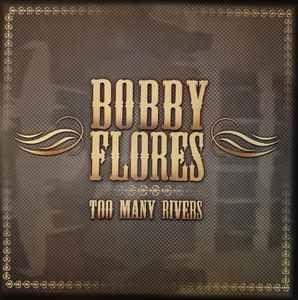 Capa do Álbum "Too Many Rivers", de Bobby Flores