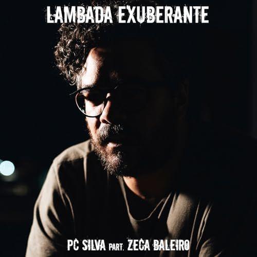 Portada de Sencillo/EP "Lambada Exuberante (part. Zeca Baleiro)", de Pc Silva
