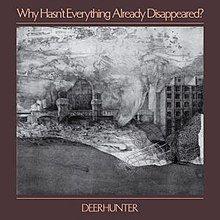 Portada del álbum "Why Hasn't Everything Already Disappeared?", de Deerhunter