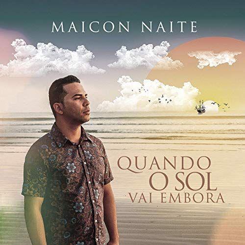 Album cover of "Quando o Sol Vai Embora" by Maicon Naite