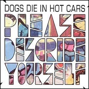 Album cover of "Please Describe Yourself" by Dogs Die In Hot Cars