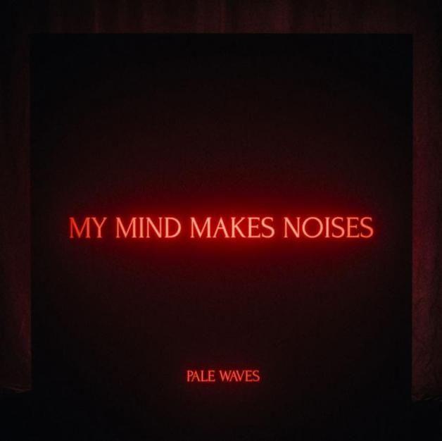 Portada de Álbum "My Mind Makes Noises", de Pale Waves