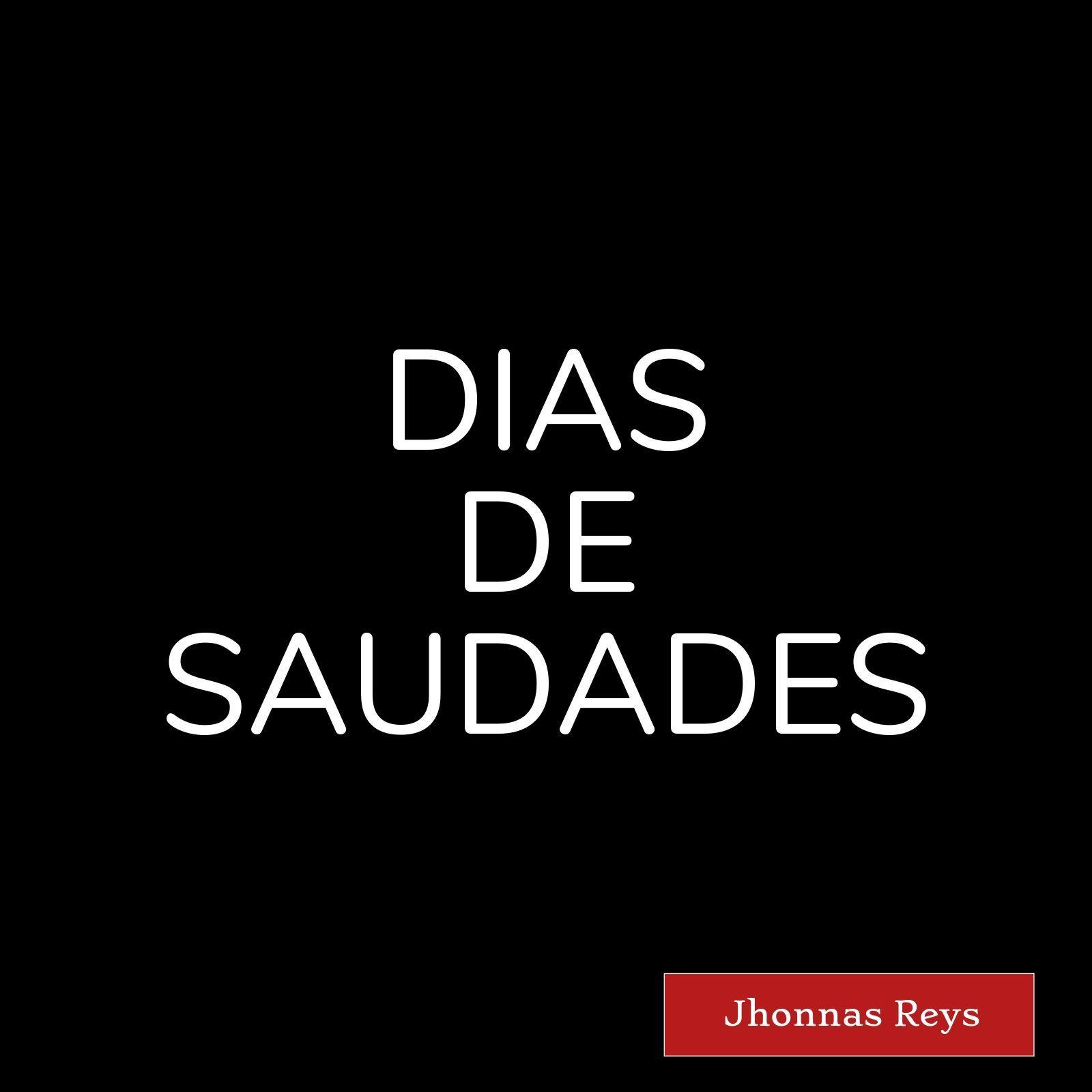 Single/EP cover of "Dias de Saudades" by Jhonnas Reys