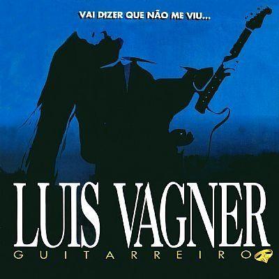 Capa do Álbum "Guitarreiro - Vai Dizer Que Não Me Viu...", de Luís Vagner