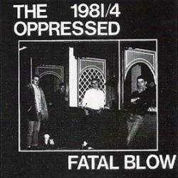 Portada de Álbum "1981/4 - Fatal Blow", de The Oppressed