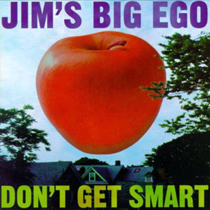 Capa do Álbum "Don't Get Smart", de Jim's Big Ego
