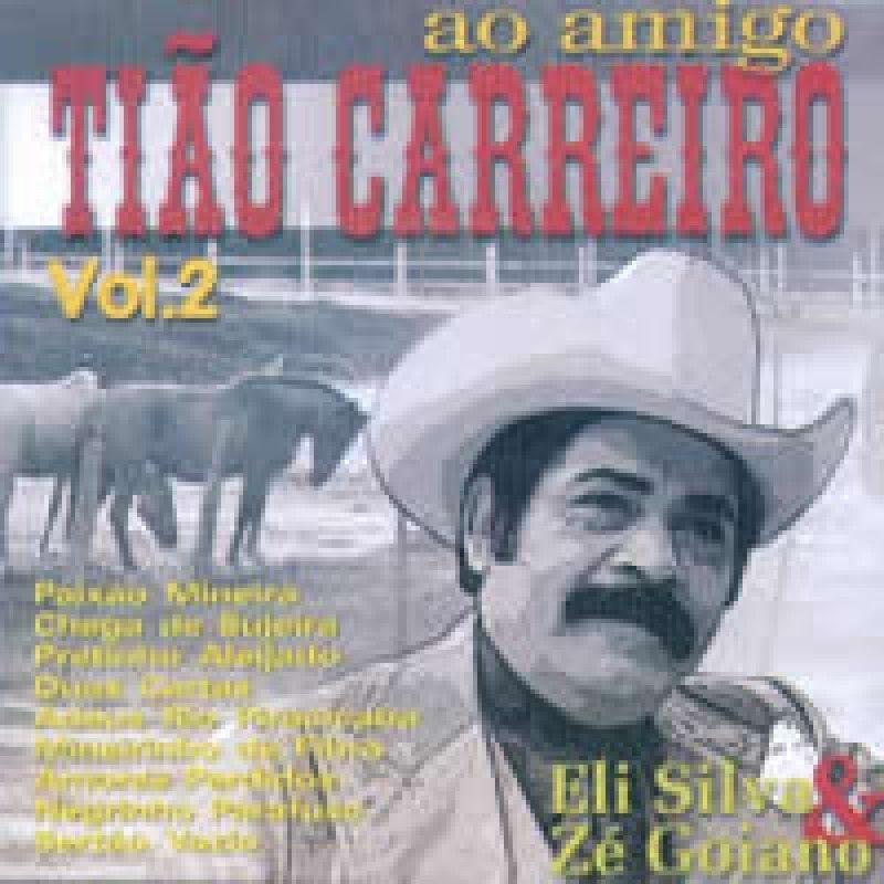 Album cover of "Ao Amigo Tião Carreiro, Vol. 02" by Eli Silva e Zé Goiano