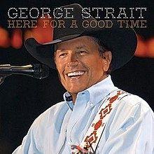 Capa do Álbum "Here For a Good Time", de George Strait