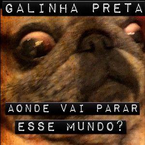 Portada de Sencillo/EP "Aonde Vai Parar Esse Mundo?", de Galinha Preta