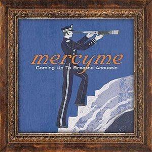 Portada de Álbum "Coming Up To Breathe Acoustic", de MercyMe