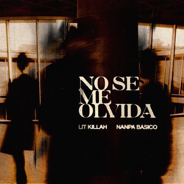 Single/EP cover of "No Se Me Olvida (part. Nanpa Básico)" by LIT killah