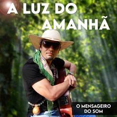 Single/EP cover of "A Luz do Amanhã (Acústico)" by O Mensageiro do Som