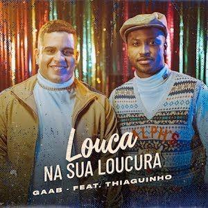 Portada de Sencillo/EP "Louco Na Sua Loucura (part. Thiaguinho)", de Gaab