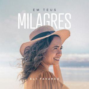 Capa do Álbum "Em Teus Milagres", de Eli Tavares