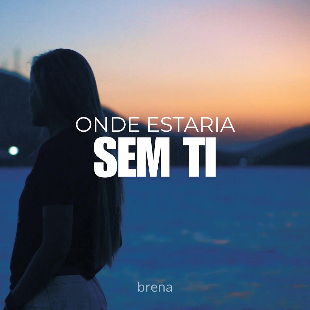Capa do álbum "Onde Estaria Sem Ti", de BRENA_