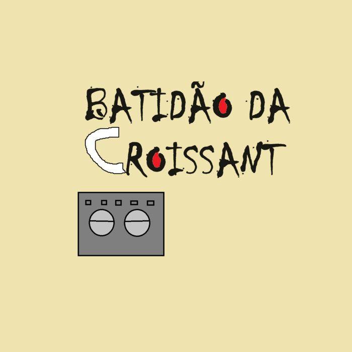 Portada de Álbum "Batidão da Croissant", de Croissant
