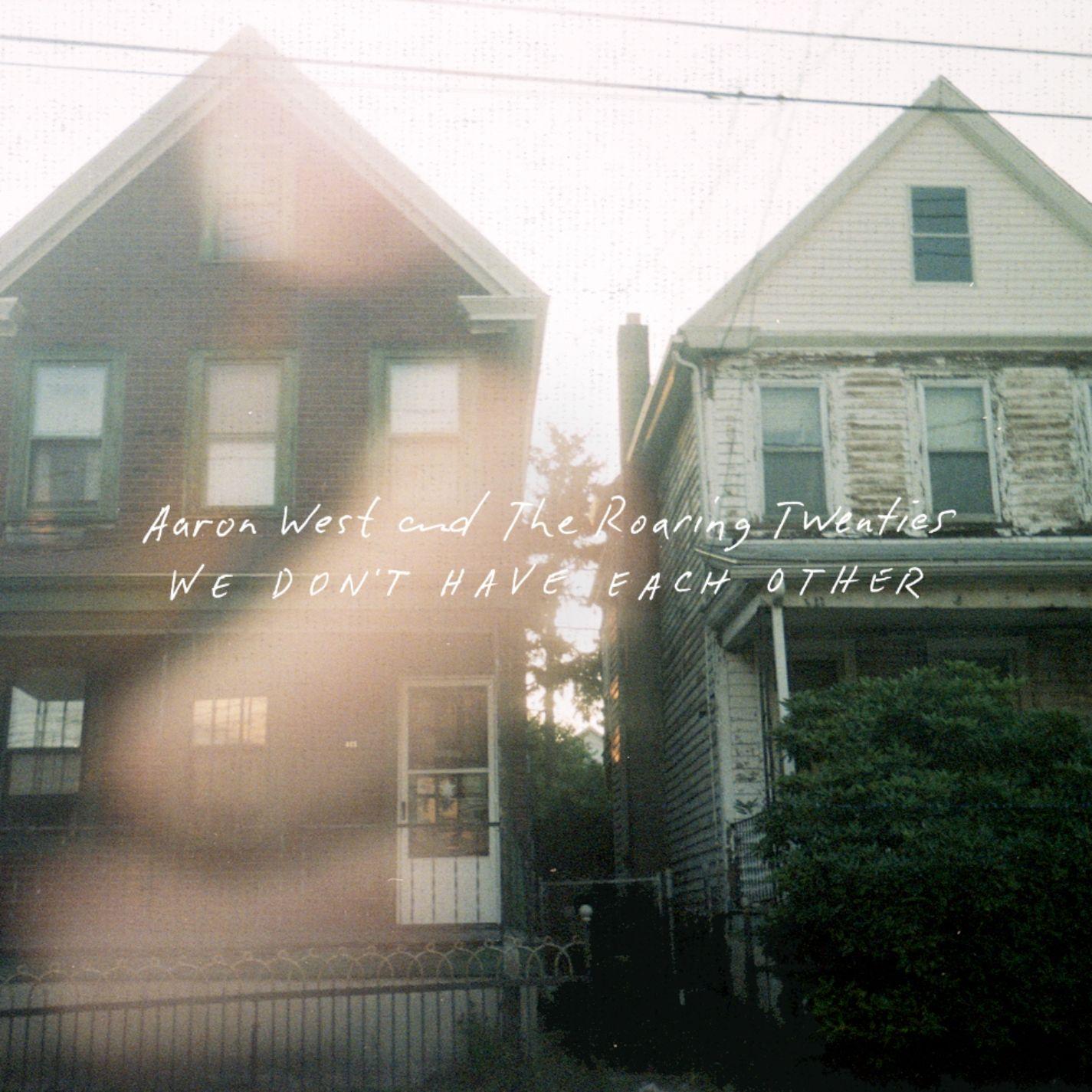 Portada de Álbum "We Don't Have Each Other", de Aaron West and the Roaring Twenties