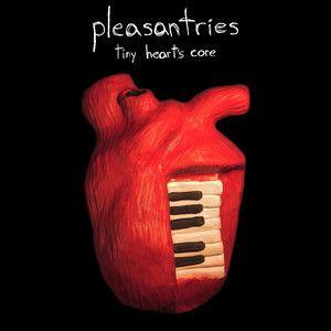 Portada del álbum "Tiny Heart's Core", de Pleasantries