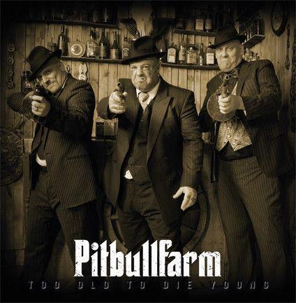 Portada de Álbum "Too Old To Die Young", de Pitbullfarm