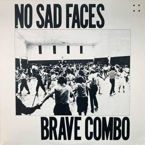Capa do álbum "No Sad Faces", de Brave Combo