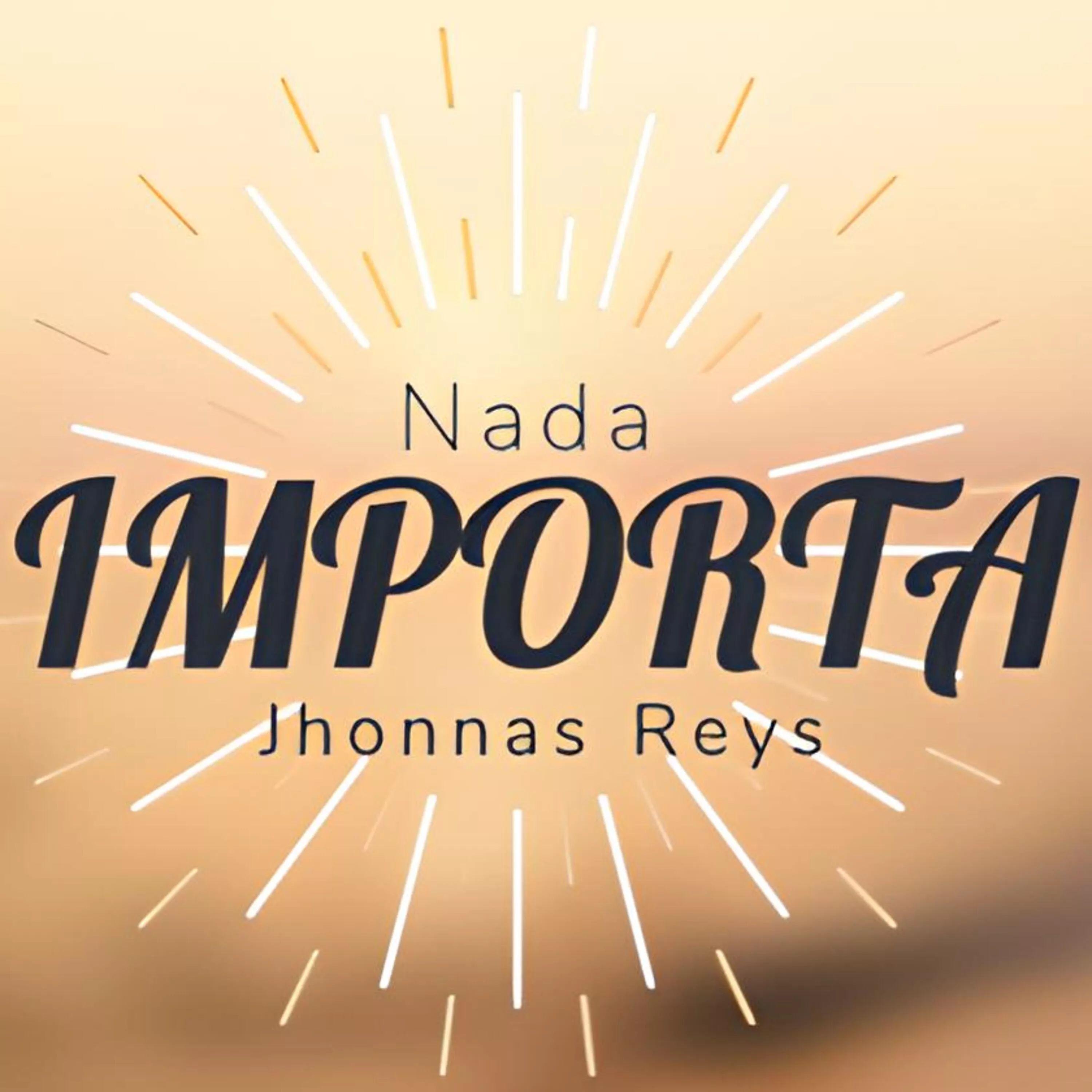 Single/EP cover of "Nada Importa" by Jhonnas Reys
