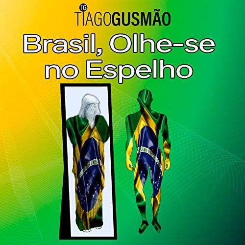 Portada de Sencillo/EP "Brasil, Olhe-se no Espelho", de Tiago Gusmão