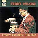 Portada de Álbum "I Want to Be Happy 1944-1947", de Teddy Wilson