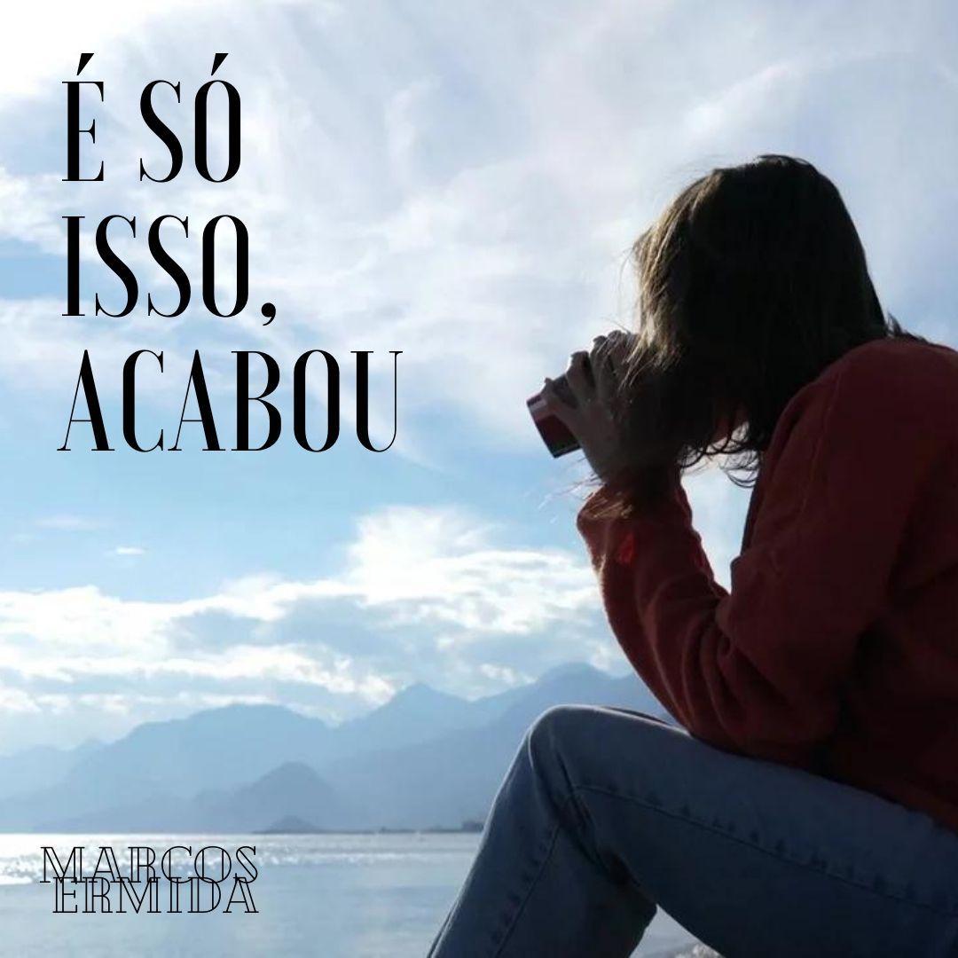 Portada de Sencillo/EP "É Só Isso, Acabou", de Marcos Ermida