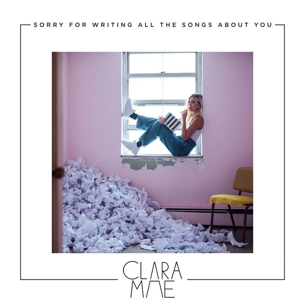 Portada de Sencillo/EP "Sorry For Writing All The Songs About You", de Clara Mae