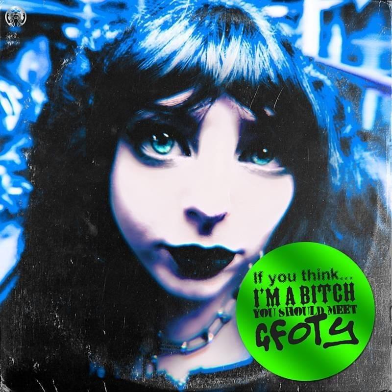 Capa do Single/EP "If You Think I’m a Bitch, You Should Meet GFOTY", de GFOTY