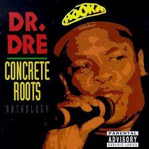 Capa do Álbum "Concrete Roots (Anthology) ", de Dr. Dre