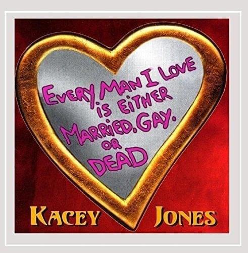 Portada de Álbum "Every Man I Love Is Either Married, Gay Or Dead", de Kacey Jones
