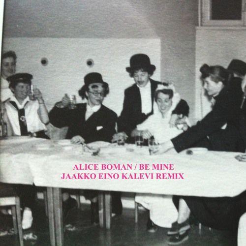 Portada de Sencillo/EP "Be Mine (Jaakko Eino Kalevi Remix)", de Alice Boman