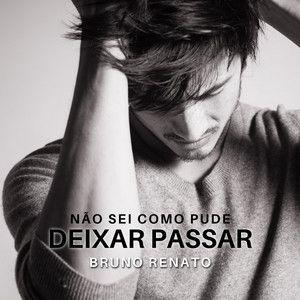 Portada del álbum "Não Sei Como Pude Deixar Passar", de Bruno Renato