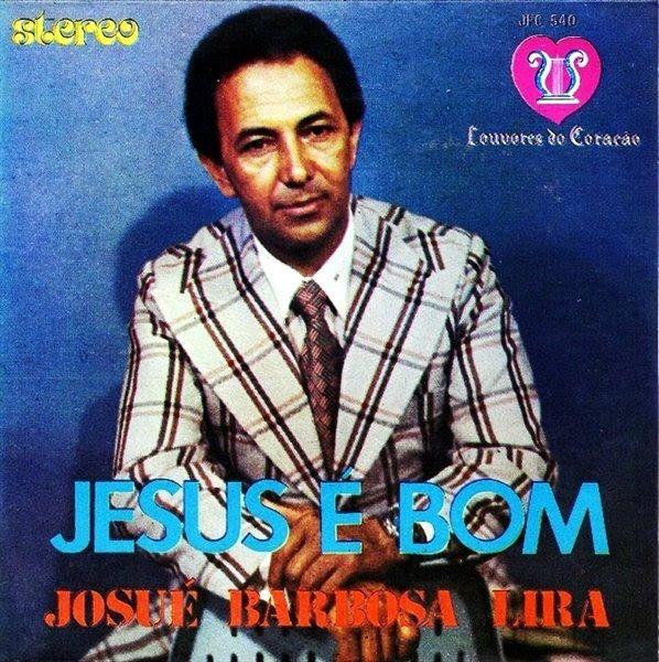 Capa do álbum "Jesus É Bom", de Josué Barbosa Lira