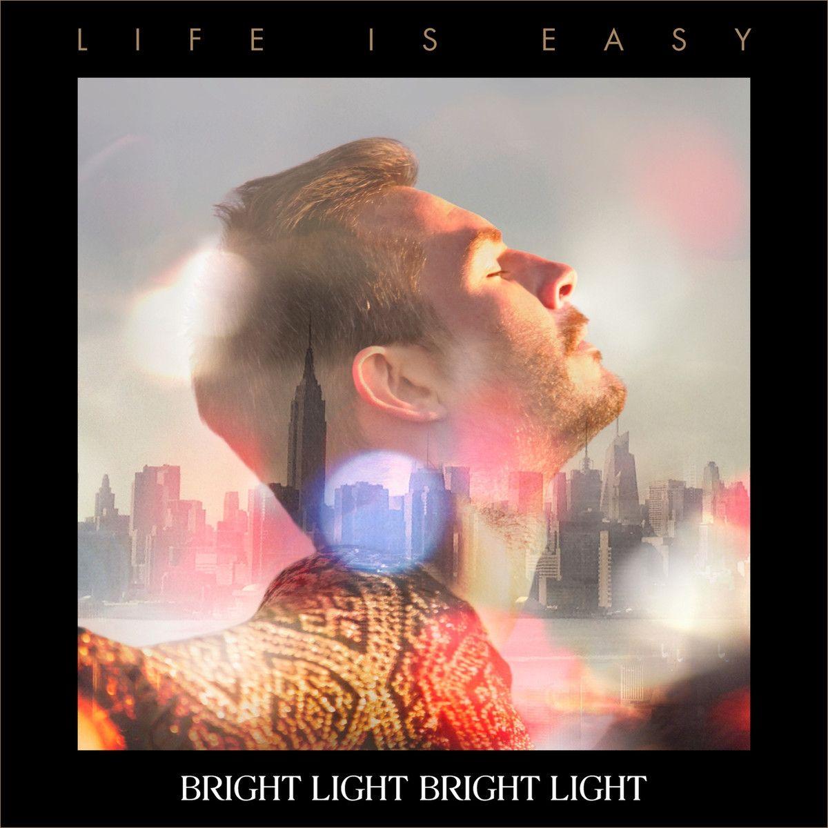 Capa do Álbum "Life is Easy", de Bright Light Bright Light