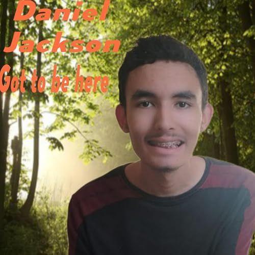 Portada de Álbum "Got To Be Here", de Daniel Jackson (Pop)