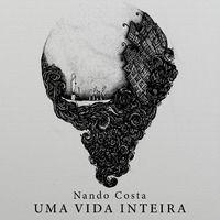 Portada de Sencillo/EP "Uma Vida Inteira", de Nando Costa