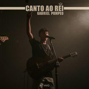 Portada de Sencillo/EP "Canto Ao Rei", de Gabriel Pompeo